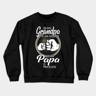 Being Grandpa Is An Honor Being Papa Is Priceless Crewneck Sweatshirt